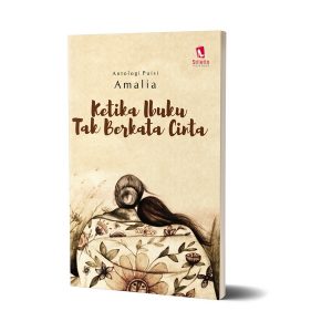 Ketika Ibuku Tak Berkata Cinta